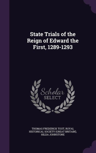 State Trials Of The Reign Of Edward The First, 1289-1293