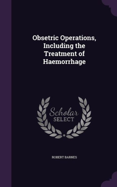 Obsetric Operations, Including The Treatment Of Haemorrhage