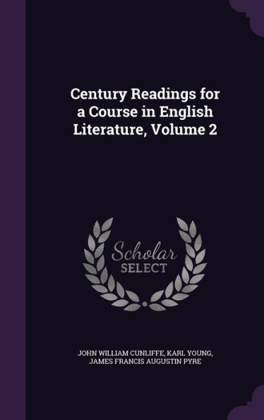 Century Readings For A Course In English Literature, Volume 2