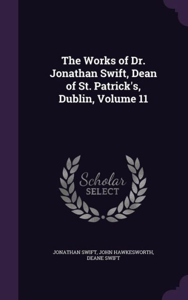 The Works Of Dr. Jonathan Swift, Dean Of St. Patrick's, Dublin, Volume 11