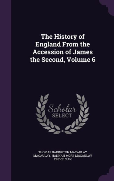 The History Of England From The Accession Of James The Second, Volume 6