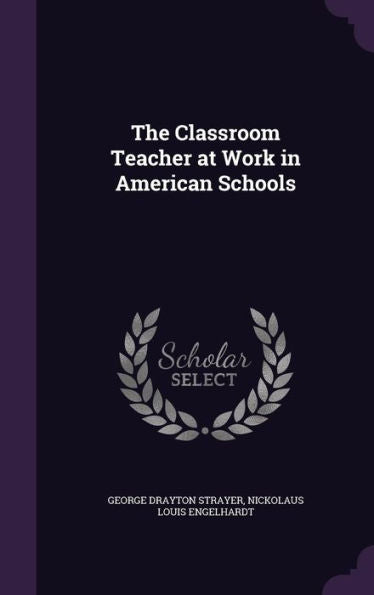 The Classroom Teacher At Work In American Schools