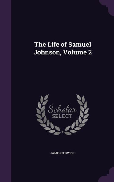 The Life Of Samuel Johnson, Volume 2