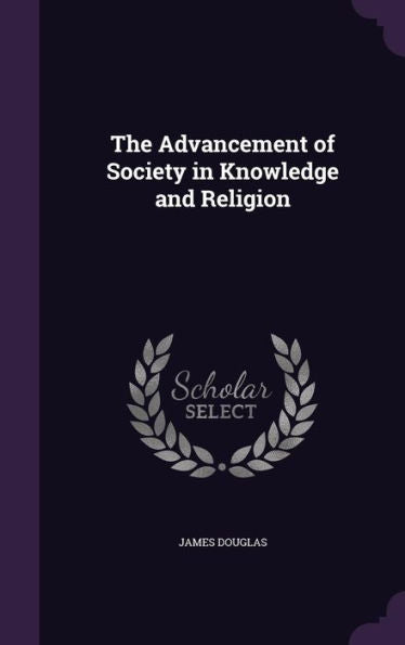 The Advancement Of Society In Knowledge And Religion