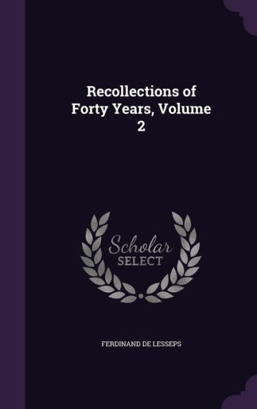 Recollections Of Forty Years, Volume 2