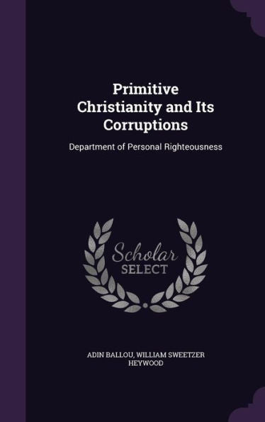 Primitive Christianity And Its Corruptions: Department Of Personal Righteousness