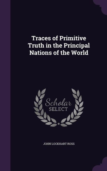Traces Of Primitive Truth In The Principal Nations Of The World