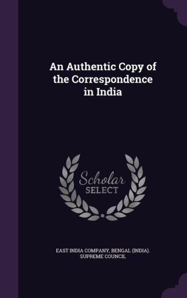 An Authentic Copy Of The Correspondence In India