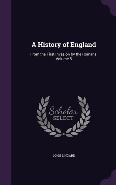 A History Of England: From The First Invasion By The Romans, Volume 5