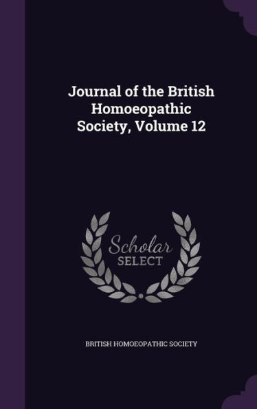 Journal Of The British Homoeopathic Society, Volume 12