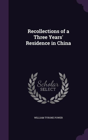 Recollections Of A Three Years' Residence In China