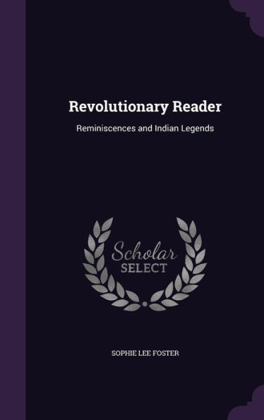 Revolutionary Reader: Reminiscences And Indian Legends