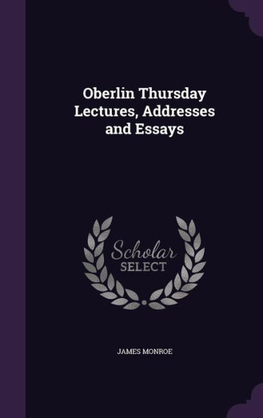 Oberlin Thursday Lectures, Addresses And Essays