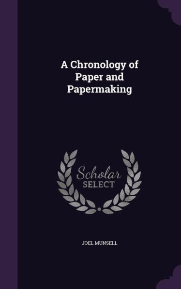 A Chronology Of Paper And Papermaking