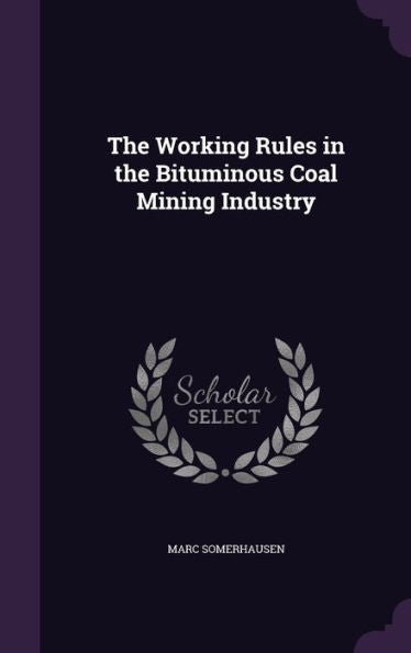 The Working Rules In The Bituminous Coal Mining Industry
