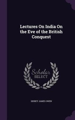 Lectures On India On The Eve Of The British Conquest