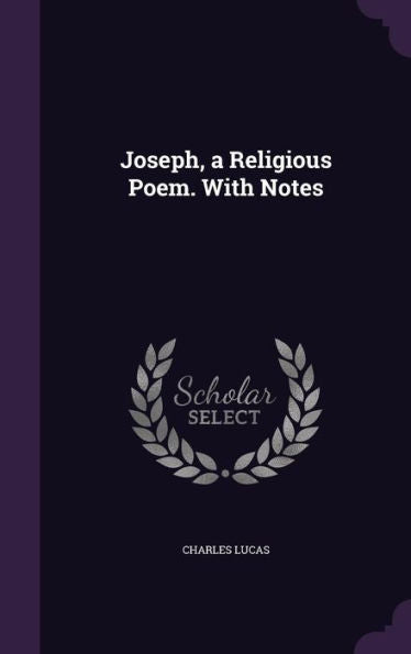Joseph, A Religious Poem. With Notes