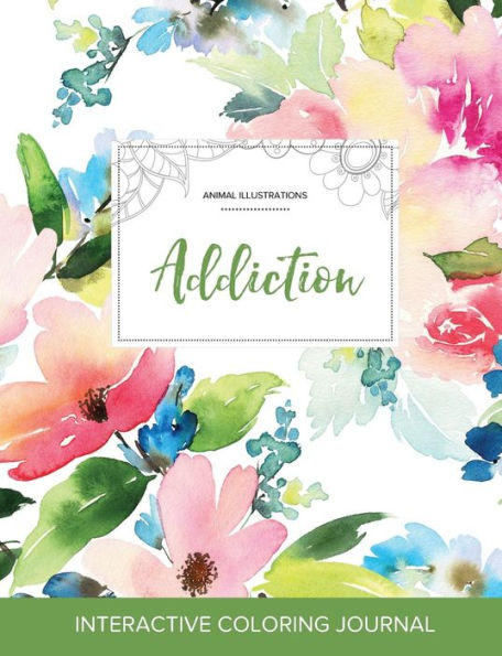 Adult Coloring Journal: Addiction (Animal Illustrations, Pastel Floral)