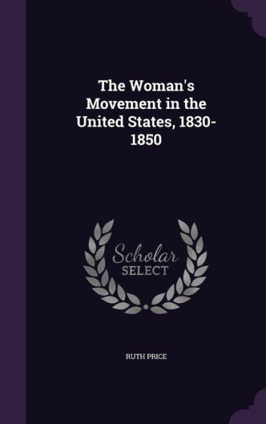 The Woman's Movement In The United States, 1830-1850