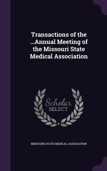 Transactions Of The ...Annual Meeting Of The Missouri State Medical Association