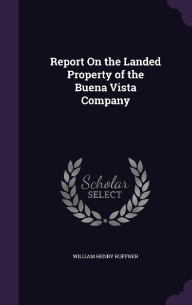 Report On The Landed Property Of The Buena Vista Company