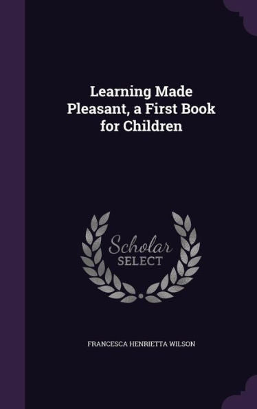 Learning Made Pleasant, A First Book For Children