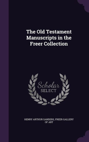The Old Testament Manuscripts In The Freer Collection