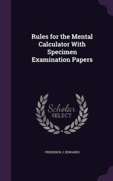 Rules For The Mental Calculator With Specimen Examination Papers