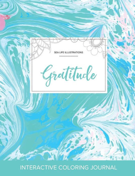 Adult Coloring Journal: Gratitude (Sea Life Illustrations, Turquoise Marble)