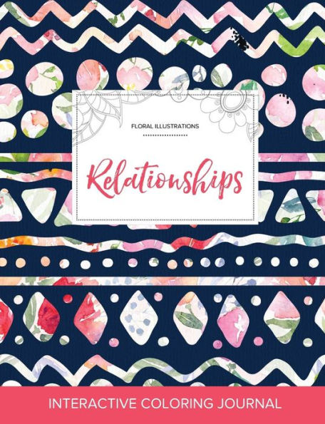 Adult Coloring Journal: Relationships (Floral Illustrations, Tribal Floral)