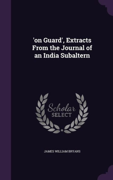 'On Guard', Extracts From The Journal Of An India Subaltern