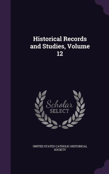 Historical Records And Studies, Volume 12