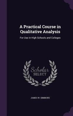 A Practical Course In Qualitative Analysis: For Use In High Schools And Colleges