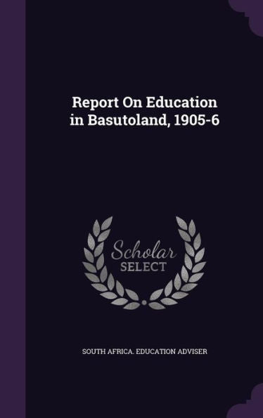 Report On Education In Basutoland, 1905-6