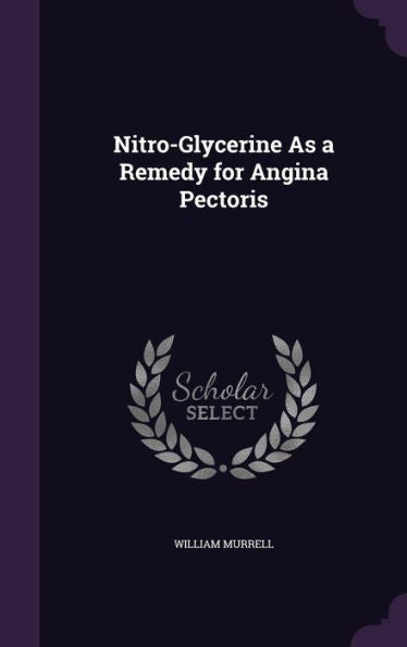 Nitro-Glycerine As A Remedy For Angina Pectoris