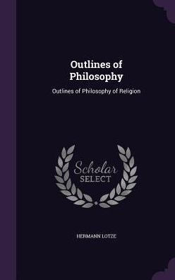 Outlines Of Philosophy: Outlines Of Philosophy Of Religion