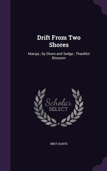 Drift From Two Shores: Maruja; By Shore And Sedge; Thankful Blossom