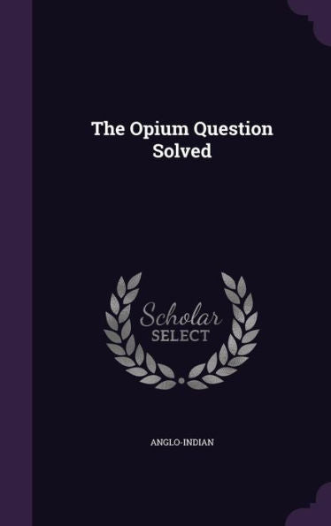 The Opium Question Solved