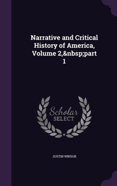 Narrative And Critical History Of America, Volume 2, Part 1
