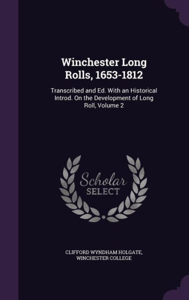 Winchester Long Rolls, 1653-1812: Transcribed And Ed. With An Historical Introd. On The Development Of Long Roll, Volume 2