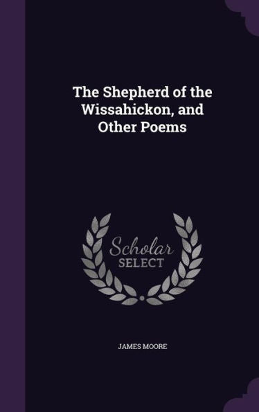 The Shepherd Of The Wissahickon, And Other Poems