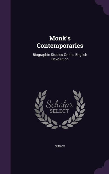 Monk's Contemporaries: Biographic Studies On The English Revolution