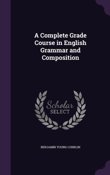 A Complete Grade Course In English Grammar And Composition
