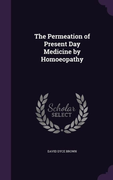 The Permeation Of Present Day Medicine By Homoeopathy