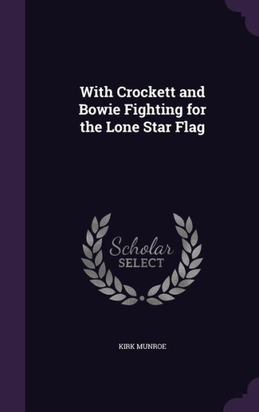 With Crockett And Bowie Fighting For The Lone Star Flag