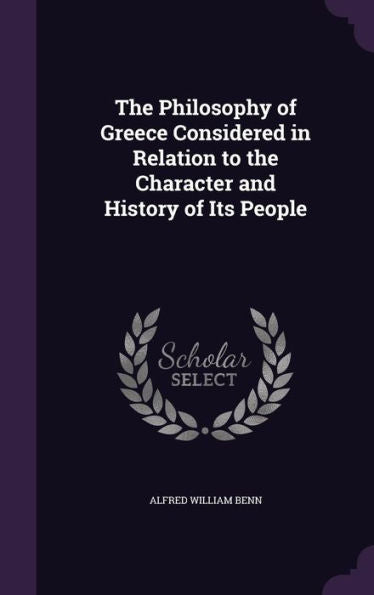 The Philosophy Of Greece Considered In Relation To The Character And History Of Its People