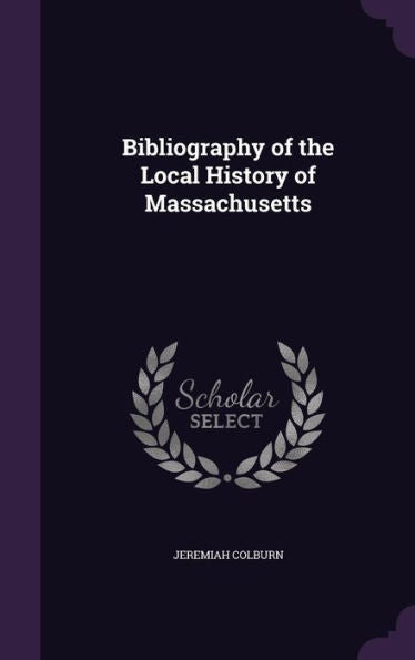 Bibliography Of The Local History Of Massachusetts