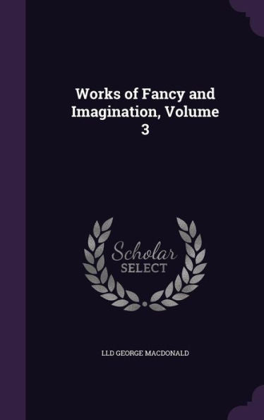 Works Of Fancy And Imagination, Volume 3