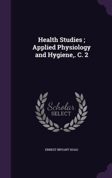 Health Studies; Applied Physiology And Hygiene, . C. 2