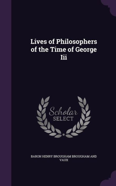 Lives Of Philosophers Of The Time Of George Iii